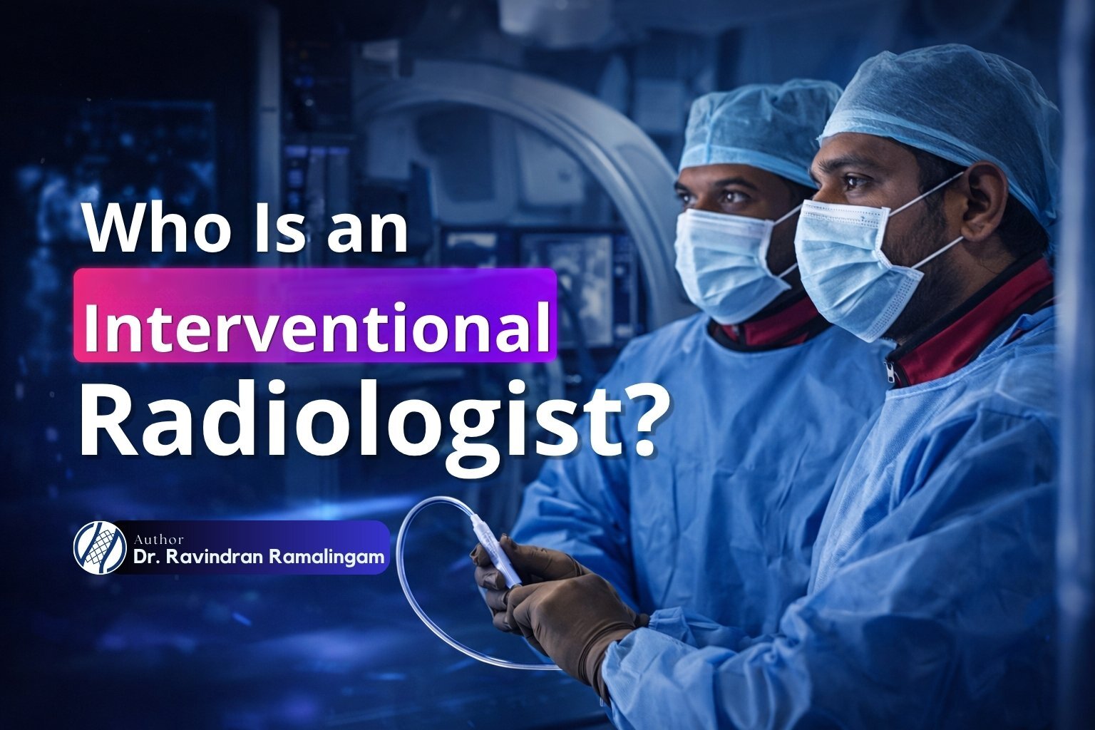 Who Is an Interventional Radiologist