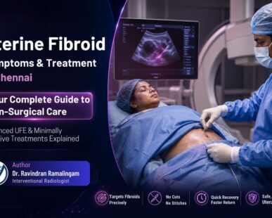 Uterine Fibroid Symptoms & Treatment in Chennai Your Complete Guide to Non-Surgical Care